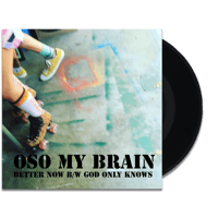 Image 1 of OSO My Brain - Better Now / God Only Knows 7" Vinyl