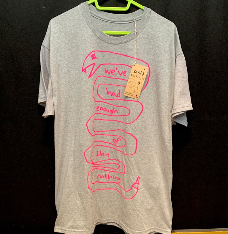 we've had enough of this nothing   Hot Pink on Gray  ONE OF A KIND   size Large