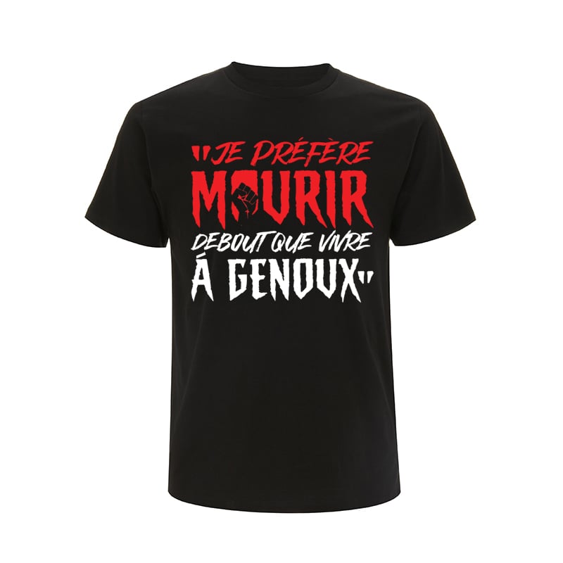 Image of TEE-SHIRT NOIR - JE PRÉFÈRE MOURIR DEBOUT QUE VIVRE À GENOUX