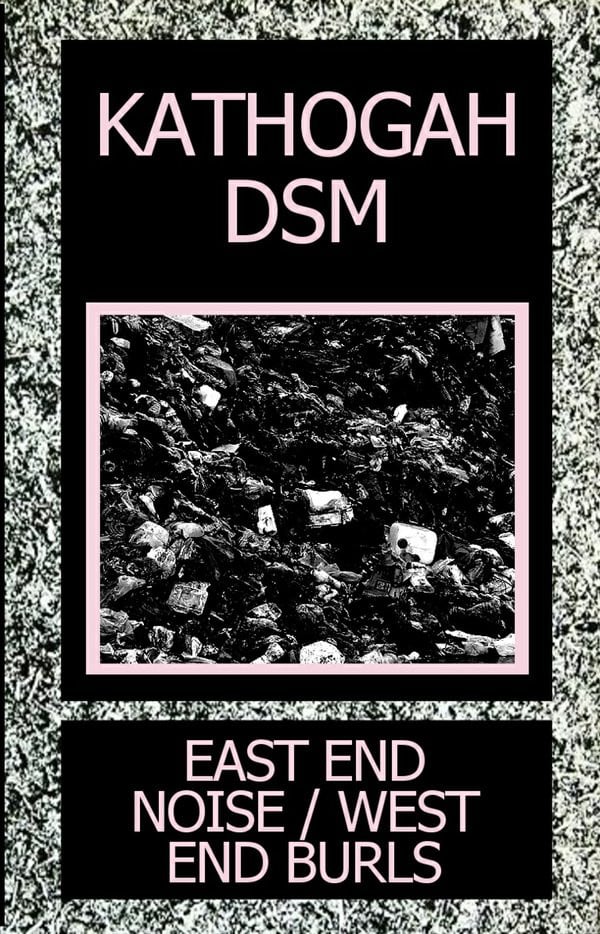 Image of Kathogah/DSM "East End Noise/West End Burls" split tape