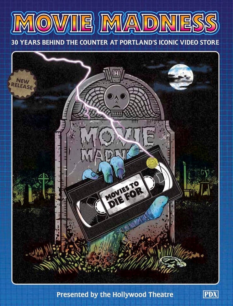 Image of Movie Madness: 30 Years Behind the Counter at Portland’s Iconic Video Store