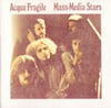 CT153 // ACQUA FRAGILE - MASS-MEDIA STARS (VINILE LP 180 GRAMMI)