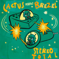 Stereo Total –  Cactus versus Brezel CD