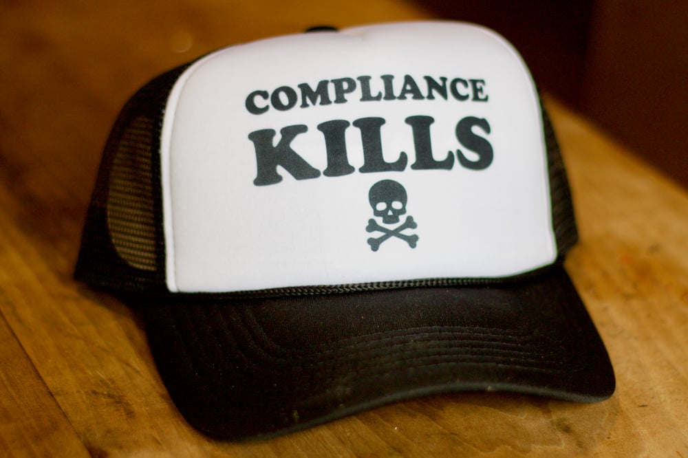 Image of Compliance Kills Trucker Hat