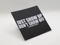 Just Show Up Printed *Free Shipping*