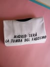 Madrid será la tumba del fascismo
