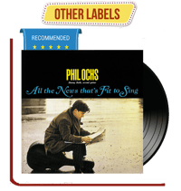 PHIL OCHS - All The News That's Fit To Sing