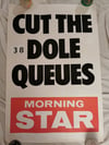 Original Poster: 'Cut The Dole Queues' (Morning Star)