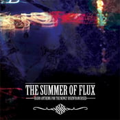 Image of The Summer of Flux - Radio Anthems for the Newly Disenfranchised A+H001