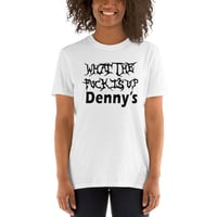 Image 4 of WHAT THE FUCK IS UP DENNY'S T-SHIRT