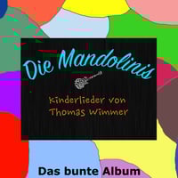 Die Mandolinis - Das bunte Album - Kinderlieder von Thomas Wimmer CD / Download
