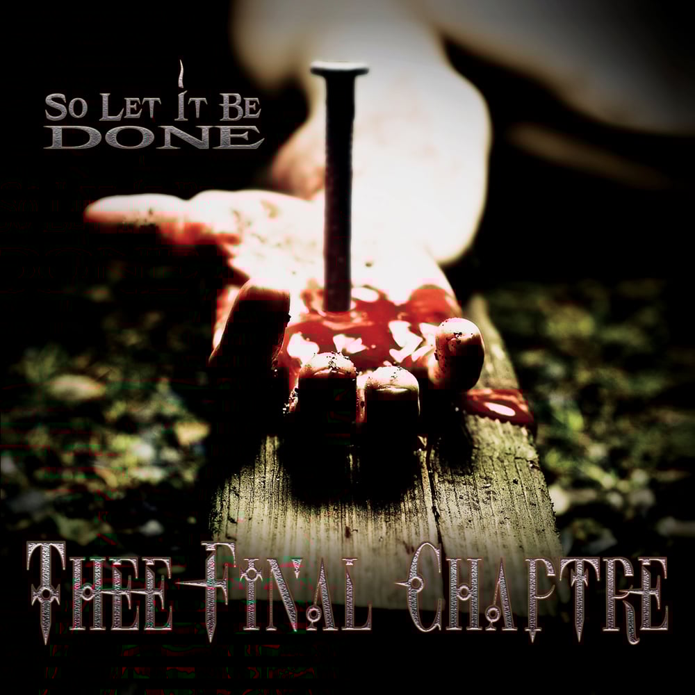 Image of THEE FINAL CHAPTRE - So Let It Be Done