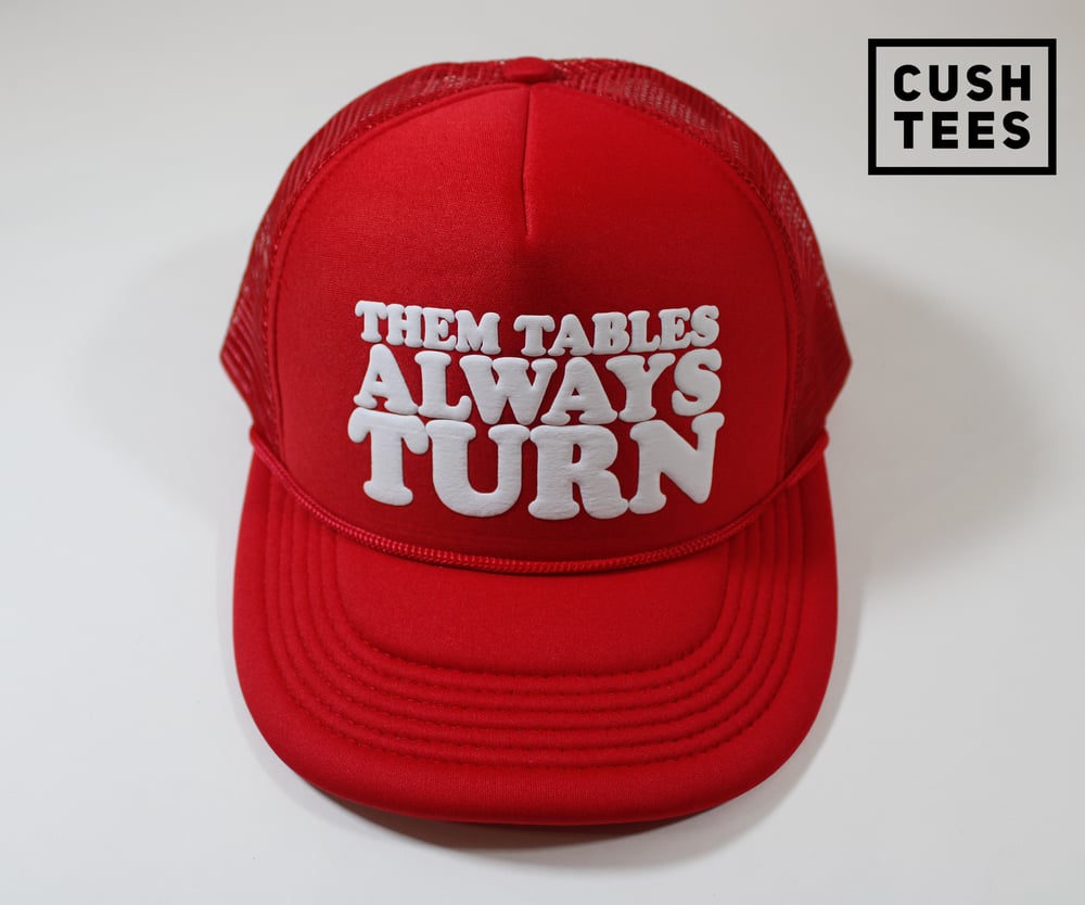 Them tables always turn (Trucker Hat)