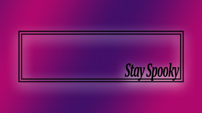 Stay Spooky 