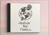 CD: I.F.A. ‎- Nuthin' But Family 1995-2022 REISSUE (California)