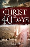 The Christ of the 40 Days: Experiencing the Risen, Triumphant Lord
