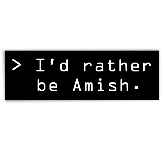 Image of "I'd rather be Amish." sticker