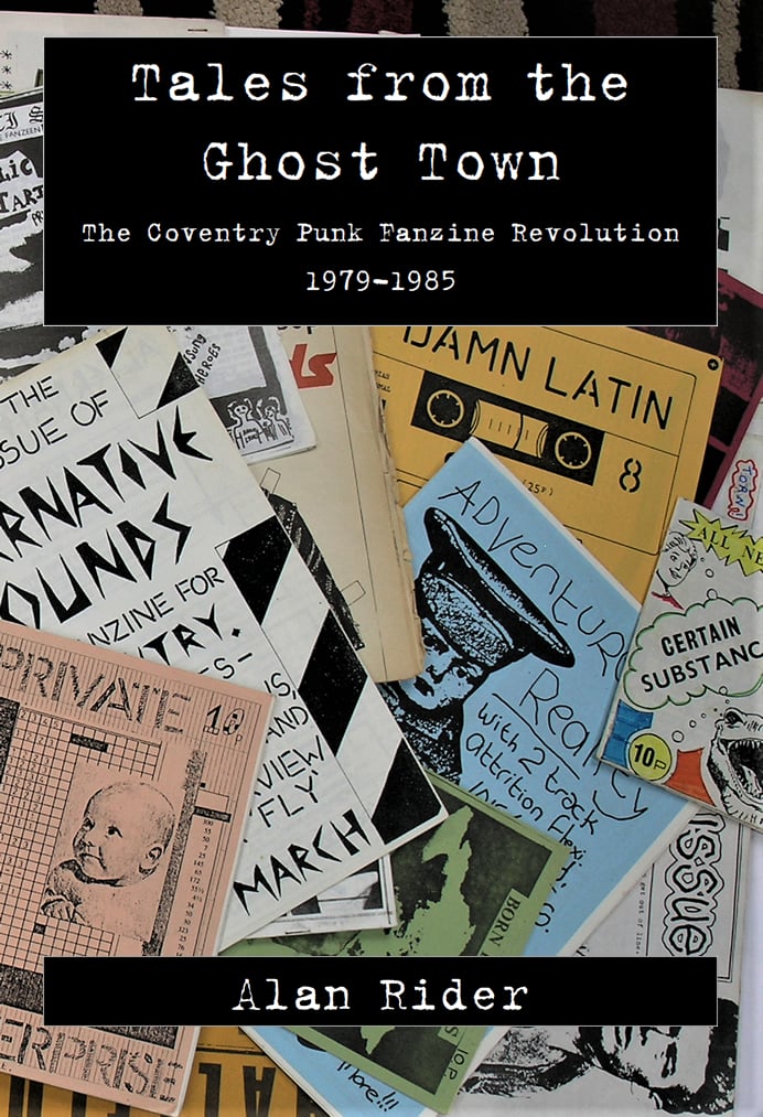 Image of Tales from the Ghost Town: The Coventry Punk Fanzine Revolution  s/c book, by Alan Rider 