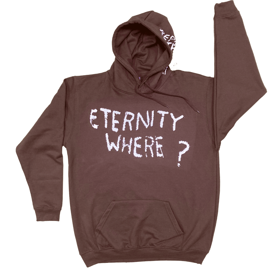 Image of Dark Brown " ETERNITY WHERE ? " 