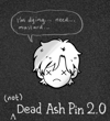 (not) Dead Ash Pin