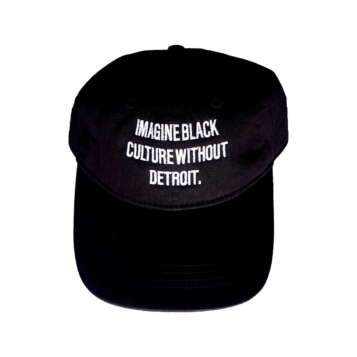 Imagine Black Culture Without Detroit. (Basic Cap)
