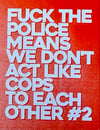 Fuck the Police Means We Don’t Act Like Cops to Each Other #2 (Zine)
