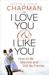I Love You & I Like You: How to Be Married and Still Be Friends