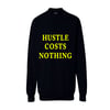 "Hustle Costs Nothing" Sweatshirt 