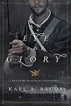 An Eye for Glory: The Civil War Chronicles of a Citizen Soldier