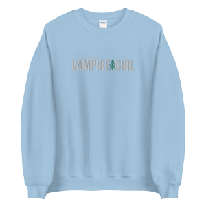 so you're the Vampire Girl crewneck