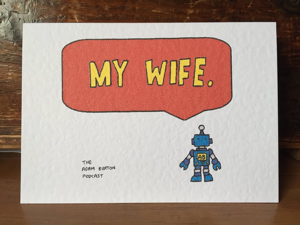 Image of Adam Buxton podcast: MY WIFE A6 card with envelope