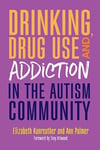 Drinking, Drug use and Addiction in the Autism community