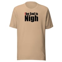 Image 3 of “The End is Nigh” Unisex t-shirt (light)