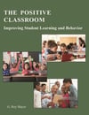 The Positive Classroom Improving student Learning and behavior