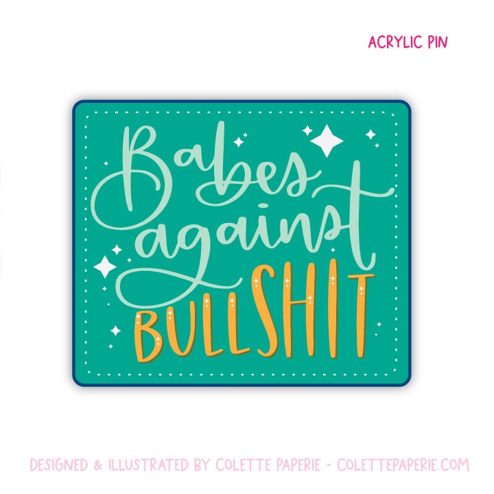 Image of Acrylic Pin - Babes Against Bullshit