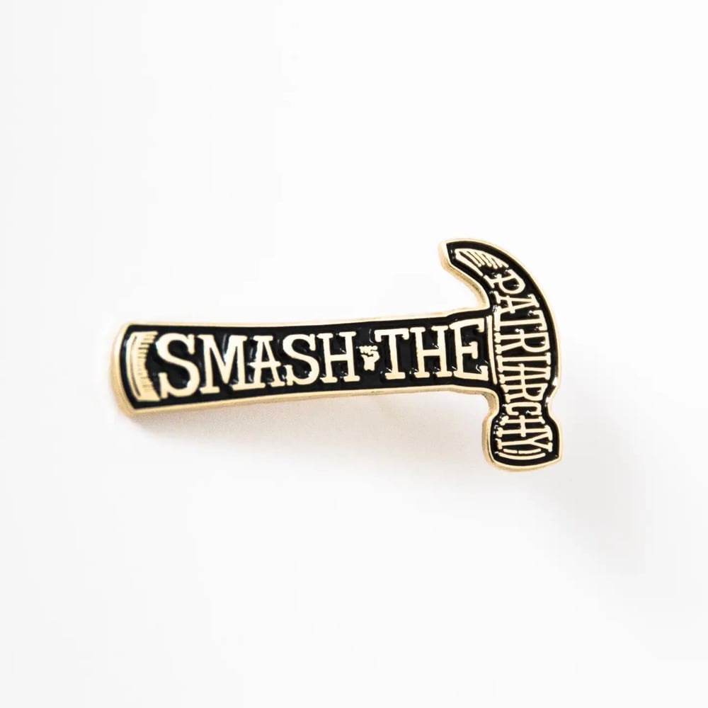 Image of Smash the Patriarchy Pin by Bang-Up Betty