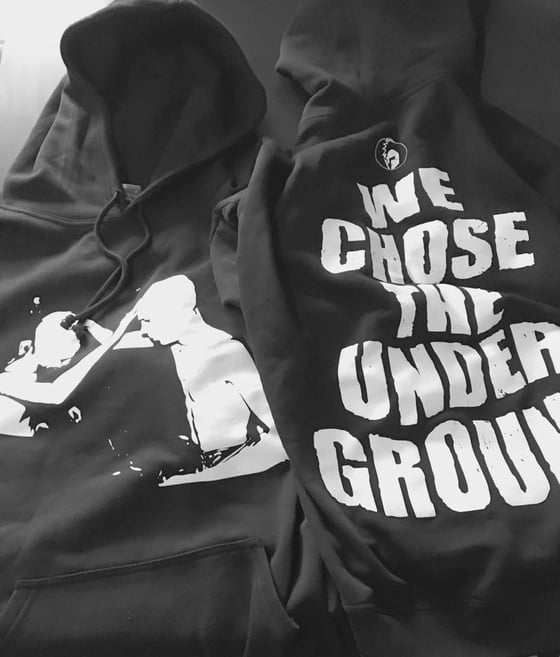 Image of WE CHOSE THE UNDERGROUND HOODIE