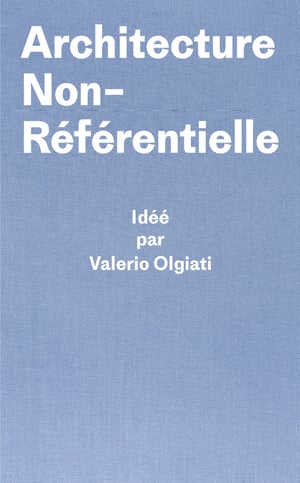 ARCHITECTURE NON-RÉFÉRENTIELLE - Valerio OLGIATI
