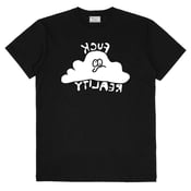 Image of Fuck Reality T-Shirt Cloud 