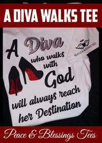 A DIVA WALKS TEE - PEACE & BLESSINGS TEES