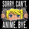 Sorry Can't Anime Bye Shirt