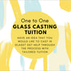 One to One Glass Casting Tuition