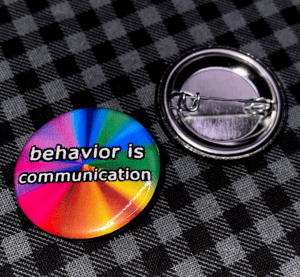 Behavior is Communication 1.25" Button