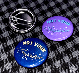 Not Your Inspiration 1.25" Button