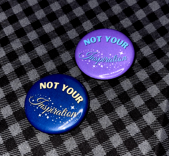 Not Your Inspiration 1.25" Button