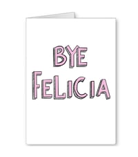 Image 2 of Bye Felicia!