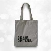 Image 1 of Dog Hair, Don’t Care tote