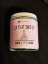 Let that shit go Candle