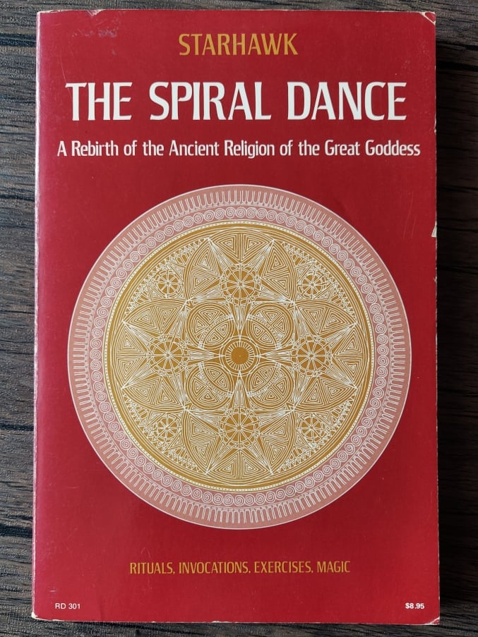 The Spiral Dance: A Rebirth of the Ancient Religion of the Goddess, by Starhawk