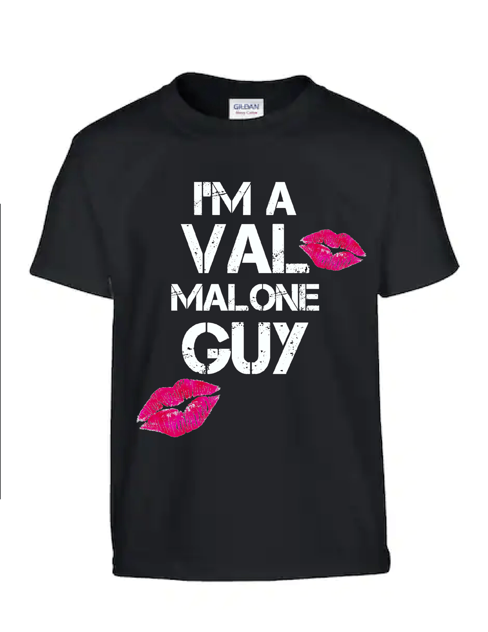 "I'm a Val Malone Guy/Gal/Bitch" T-Shirts